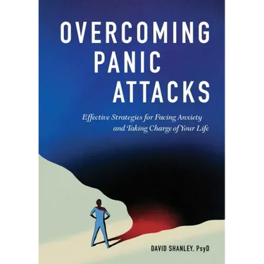 Overcoming Panic Attacks: Effective Strategies for Facing Anxiety and Taking Charge of Your Life