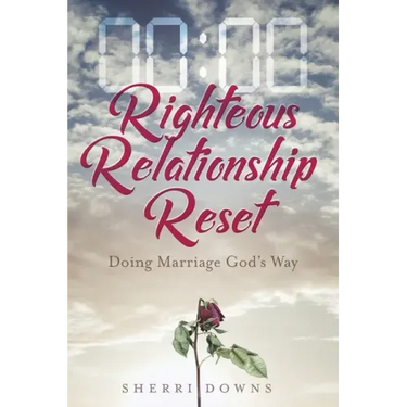 Righteous Relationship Reset: Doing Marriage God's Way