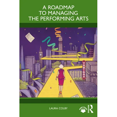 A Roadmap to Managing the Performing Arts