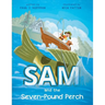 Sam and the Seven-Pound Perch