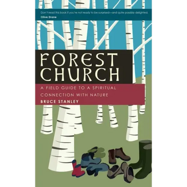 Forest Church: A Field Guide to a Spiritual Connection with Nature