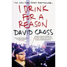 I Drink for a Reason