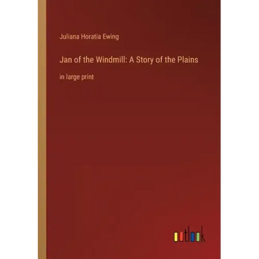 Jan of the Windmill: A Story of the Plains: in large print