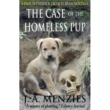 The Case of the Homeless Pup: A Paul Manziuk and Jacquie Ryan Novella