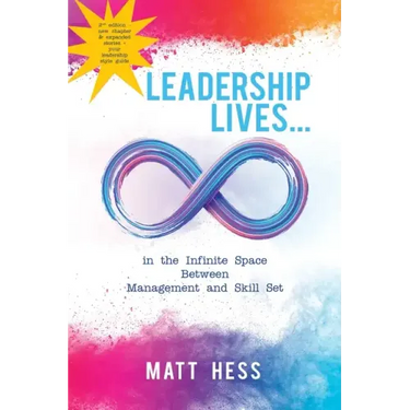 Leadership Lives...: In the Infinite Space Between Management and Skill Set