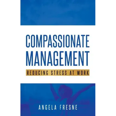 Compassionate Management: Reducing Stress at Work