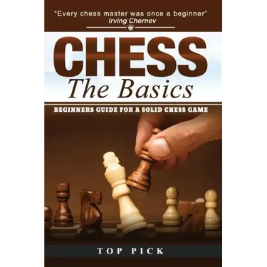 Chess the Basics: Beginners Guide for a Solid Chess Game