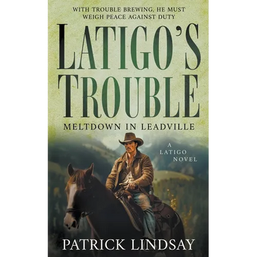 Latigo's Trouble: Meltdown in Leadville (A Historical Western Series)