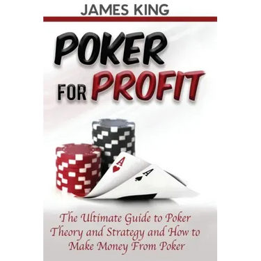 Poker For Profit: The Ultimate Guide to Poker Theory & Strategy