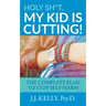 Holy Sh*t, My Kid is Cutting!: The Complete Plan to Stop Self-Harm