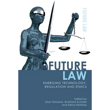 Future Law: Emerging Technology, Regulation and Ethics