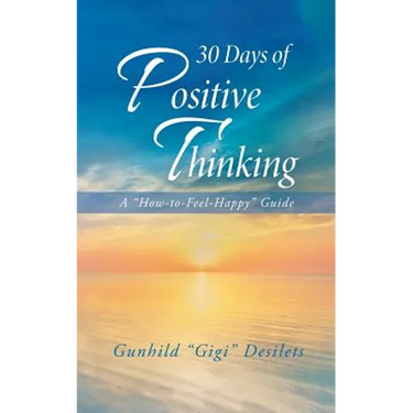 30 Days of Positive Thinking: A "How-To-Feel-Happy" Guide