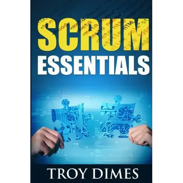 Scrum Essentials: Agile Software Development and Agile Project Management for Project Managers, Scrum Masters, Product Owners, and Stakeholders