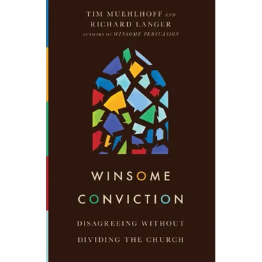 Winsome Conviction: Disagreeing Without Dividing the Church