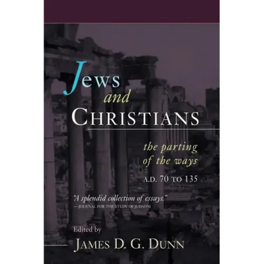 Jews and Christians: The Parting of the Ways, A.D. 70 to 135