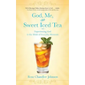 God, Me, and Sweet Iced Tea: Experiencing God in the Midst of Everyday Moments