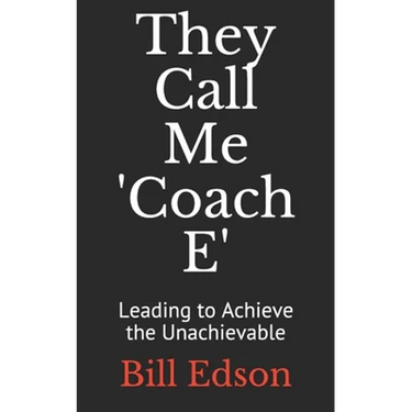 They Call Me 'Coach E: Leading to Achieve the Unachievable