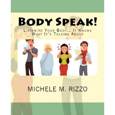 Body Speak!: Listen to Your Body... It Knows What It's Talking About