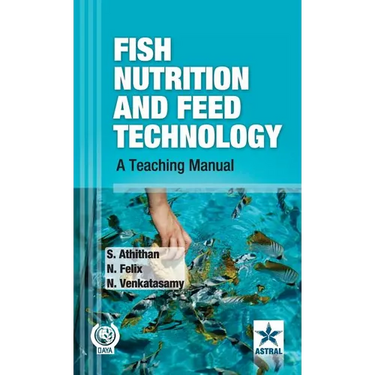 Fish Nutrition and Feed Technology: A Teaching Manual