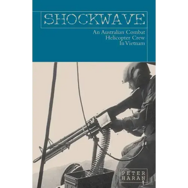 Shockwave: An Australian Combat Helicopter Crew In Vietnam