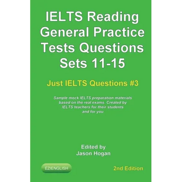 IELTS Reading. General Practice Tests Questions Sets 11-15. Sample mock IELTS preparation materials based on the real exams: Created by IELTS teachers