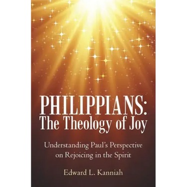 Philippians: the Theology of Joy: Understanding Paul's Perspective on Rejoicing in the Spirit