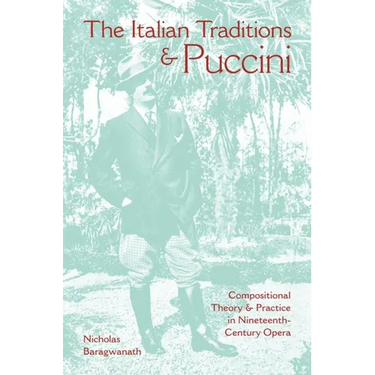The Italian Traditions & Puccini: Compositional Theory and Practice in Nineteenth-Century Opera