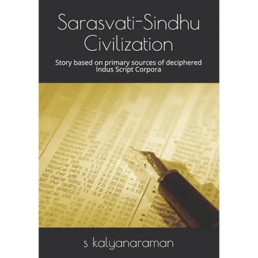 Sarasvati-Sindhu Civilization: Story based on primary sources of deciphered Indus Script Corpora