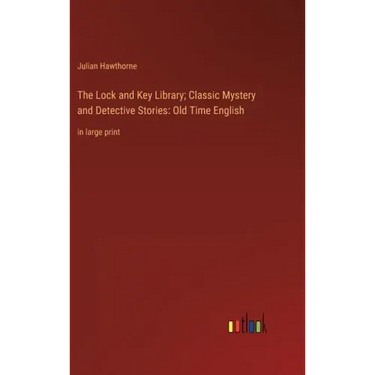 The Lock and Key Library; Classic Mystery and Detective Stories: Old Time English: in large print