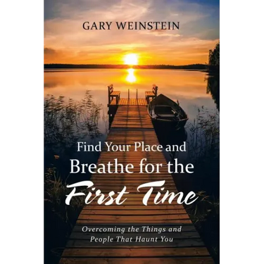 Find Your Place and Breathe for the First Time: Overcoming the Things and People That Haunt You