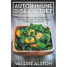 Autoimmune Disease Diet: Natural Way to Cure Autoimmune Disorder, Recovery of Immune System and Chronic Pain Relief