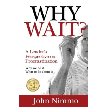 Why Wait?: A Leader's Perspective on Procrastination