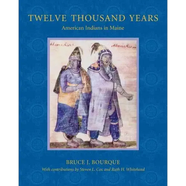 Twelve Thousand Years: American Indians in Maine