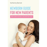 Newborn Guide for New Parents: Baby Care for First Time Mum and Dad