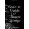 Concise Guide to Climate Change: black & white edition