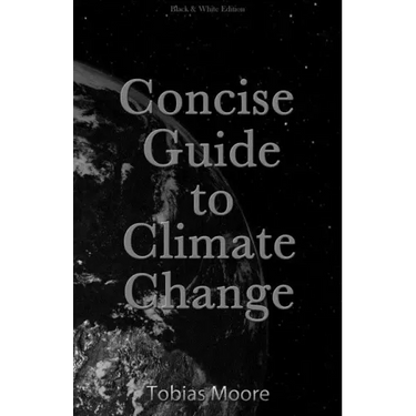 Concise Guide to Climate Change: black & white edition