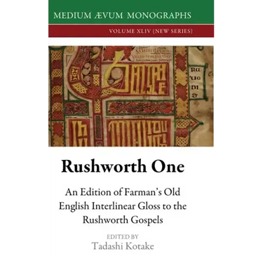 Rushworth One: An Edition of Farman's Old English Interlinear Gloss to the Rushworth Gospels (Oxford, Bodleian Library, MS Auct. D. 2.19)