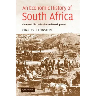An Economic History of South Africa: Conquest, Discrimination, and Development