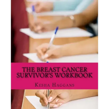 The Breast Cancer Survivor's Workbook: Moving from Discovery to Daylight