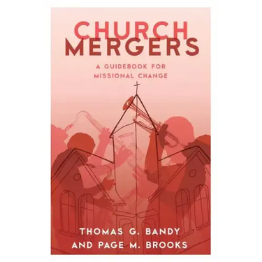 Church Mergers: A Guidebook for Missional Change