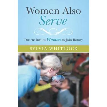 Women Also Serve: Duarte Invites Women to Join Rotary