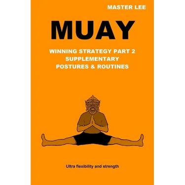 Muay: Winning Strategy Part 2 - Supplementary Postures & Routines