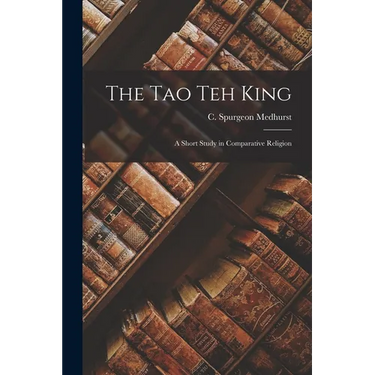 The Tao Teh King: A Short Study in Comparative Religion