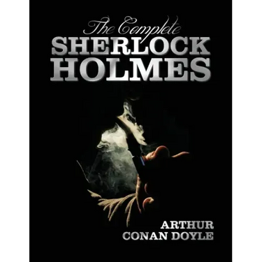 The Complete Sherlock Holmes - Unabridged and Illustrated - A Study in Scarlet, the Sign of the Four, the Hound of the Baskervilles, the Valley of Fea