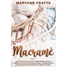 Macramè: Enjoy The Magic Of Macramè. Combine Different Knots And Textures To Give Life, With Detailed Patterns, To Modern