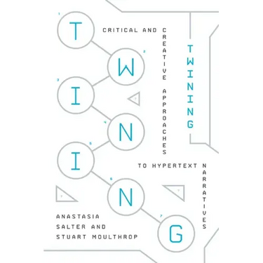 Twining: Critical and Creative Approaches to Hypertext Narratives