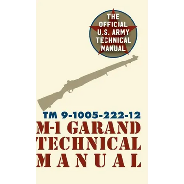 U.S. Army M-1 Garand Technical Manual: Field Manual 23-5