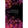 I Wonder If You Wonder About Me: Special Collector's Hardcover