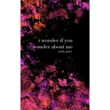 I Wonder If You Wonder About Me: Special Collector's Hardcover