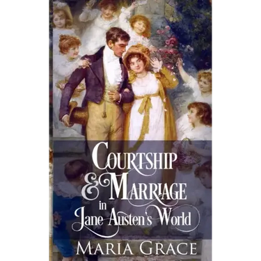 Courtship and Marriage in Jane Austen's World